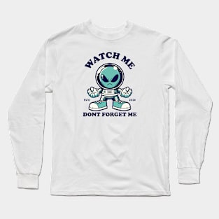 Watch me dont forget me Long Sleeve T-Shirt